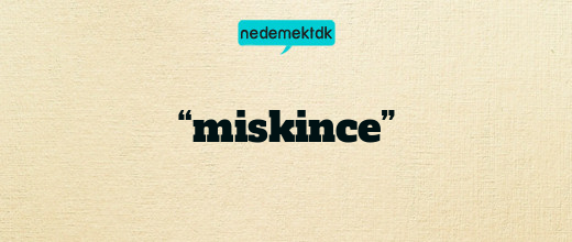 “miskince”