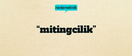 “mitingcilik”