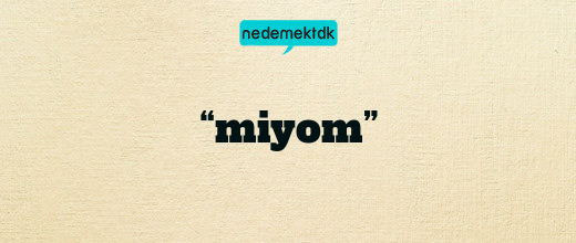 “miyom”