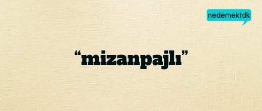“mizanpajlı”