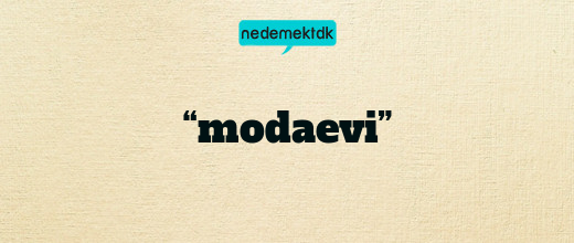 “modaevi”