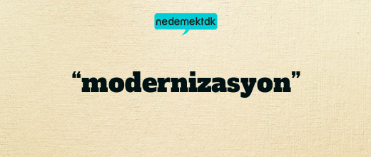 “modernizasyon”