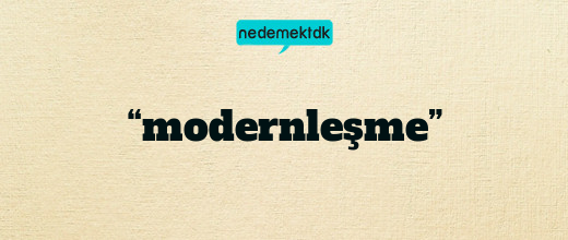 “modernleşme”