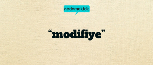 “modifiye”