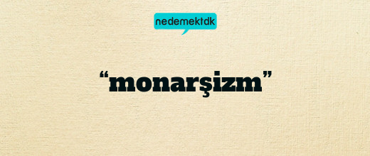 “monarşizm”
