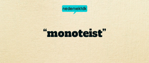 “monoteist”