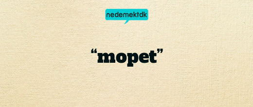 “mopet”