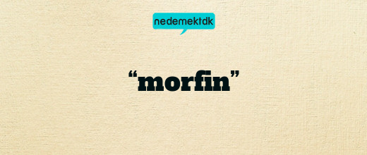 “morfin”