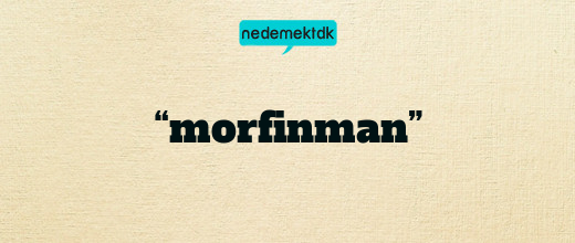 “morfinman”