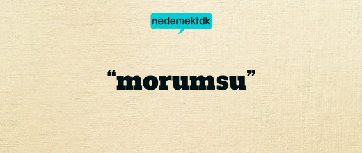 “morumsu”