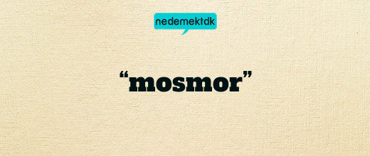 “mosmor”