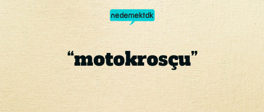 “motokrosçu”