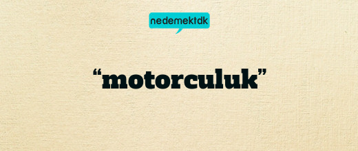 “motorculuk”