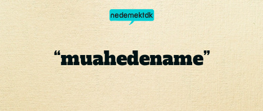 “muahedename”