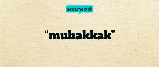 “muhakkak”
