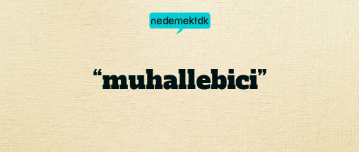 “muhallebici”