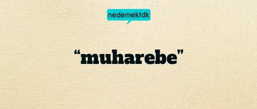 “muharebe”