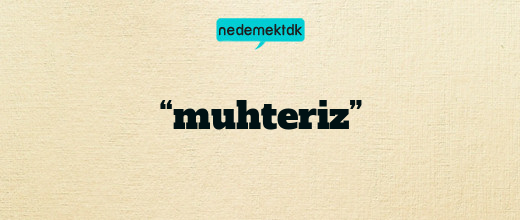 “muhteriz”