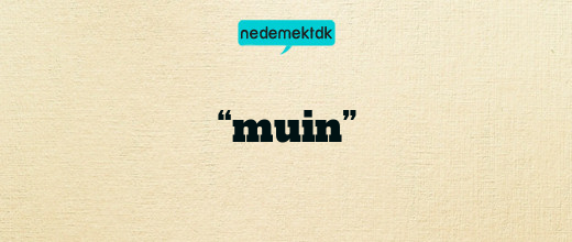 “muin”