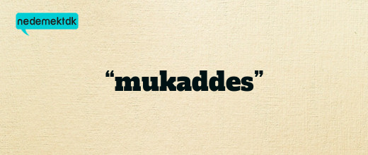 “mukaddes”