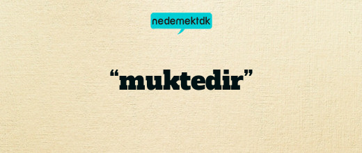 “muktedir”