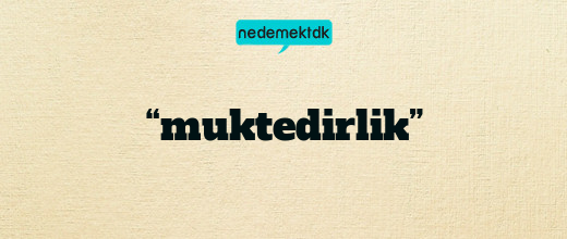 “muktedirlik”