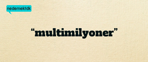 “multimilyoner”