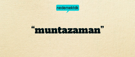 “muntazaman”