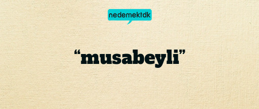 “musabeyli”