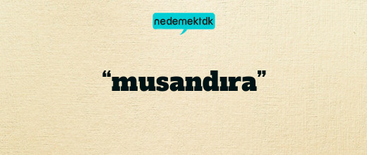 “musandıra”