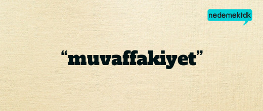 “muvaffakiyet”