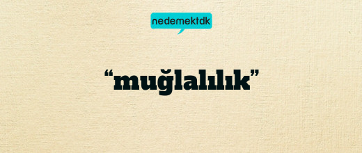 “muğlalılık”