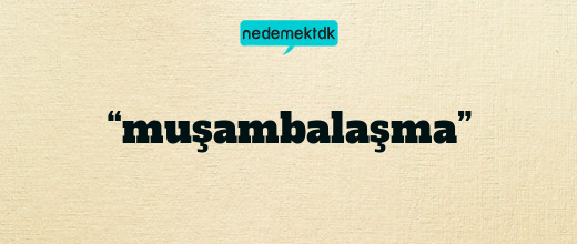 “muşambalaşma”