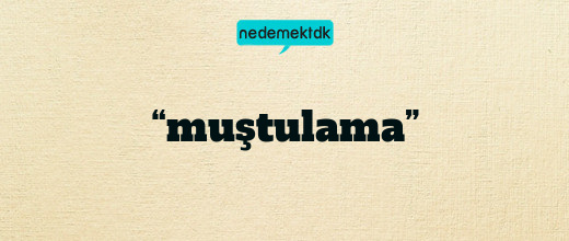“muştulama”