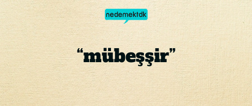 “mübeşşir”