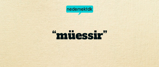 “müessir”