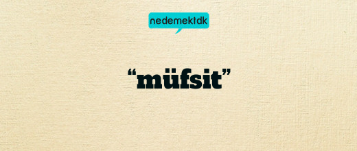 “müfsit”