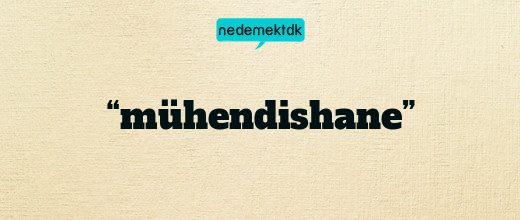 “mühendishane”