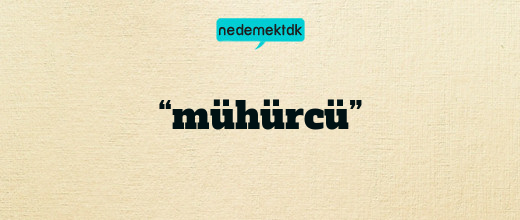 “mühürcü”