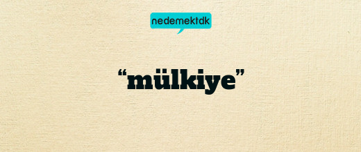 “mülkiye”