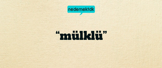“mülklü”