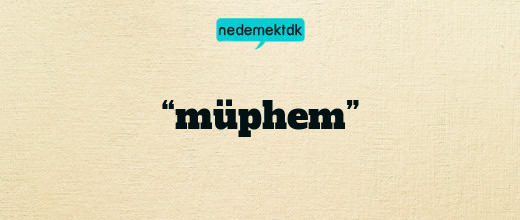 “müphem”