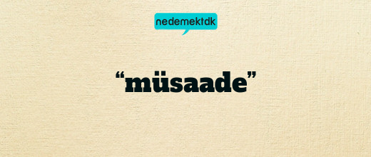 “müsaade”