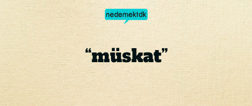“müskat”