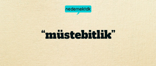 “müstebitlik”