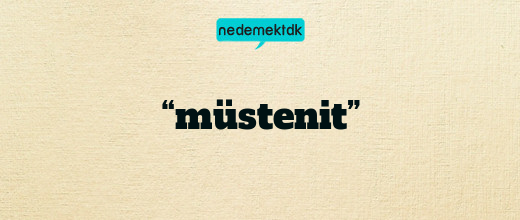 “müstenit”