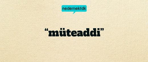 “müteaddi”