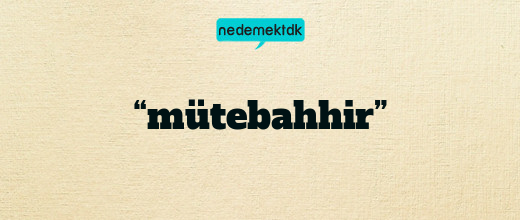 “mütebahhir”