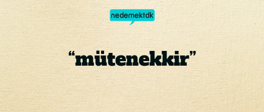 “mütenekkir”