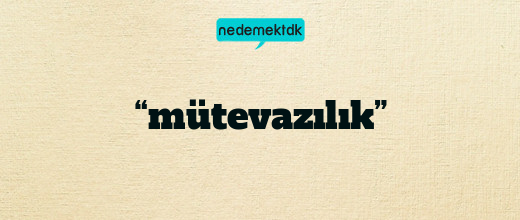 “mütevazılık”